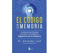 El código de la memoria / The Memory Code: La Solución De Los 10 Minutos Para Sanar Tu Vida Mediante La Ingeniería De La Memoria/ The 10-minute ... Healing Your Life Through Memory Engineering
