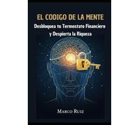 EL CÓDIGO DE LA MENTE: Desbloquea tu Termostato Financiero y Despierta la Riqueza