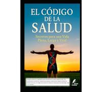 El Código de la Salud: Secretos para una vida larga y plena