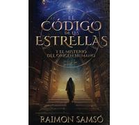 El Código de las Estrellas: Y el Misterio del Origen Humano