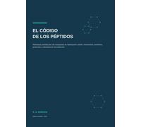 El Código de los Péptidos: Referencia científica de 108 compuestos de optimización celular: mecanismos, beneficios, protocolos y volumetría de reconstitución