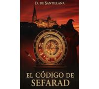 El codigo de Sefarad: Intriga Histórica en la España de los Reyes Católicos: Alquimia, Cábala y el Secreto Oculto bajo la Catedral de Toledo.