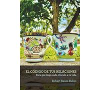 EL CÓDIGO DE TUS RELACIONES: Para qué llega cada vínculo a tu vida