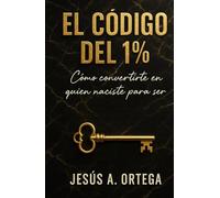 "El Código del 1%": Cómo convertirte en quien naciste para ser