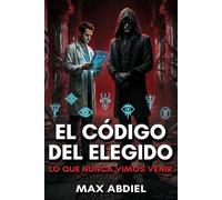 El código del elegido: Lo que nunca vimos venir