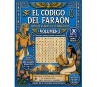 EL CÓDIGO DEL FARAÓN, Sopa de Letras en Jeroglíficos - Volumen 3: Un Avvincente Viaje al Antiguo Egipto | Libro de Juegos y Descifrado para Adultos | ... egipcia, las pirámides, los dioses egipcios