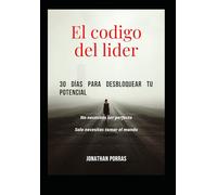 El Código del Líder: 30 Días para Desbloquear tu Potencial: Volumen I - Diario de Liderazgo