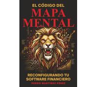 El Código del Mapa Mental: Reconfigurando tu Software Financiero