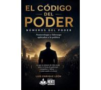 El Código del Poder: Numerología y liderazgo aplicados a la política