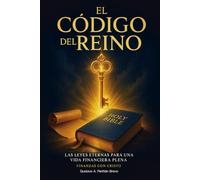El Código del Reino: Las leyes eternas para una vida financiera plena