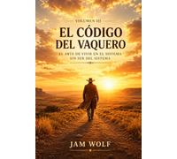 El Código del Vaquero III: El arte de vivir en el sistema sin ser del sistema