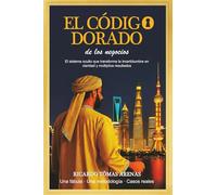 El Código Dorado de los Negocios: El sistema oculto que transforma la incertidumbre en claridad y multiplica resultados