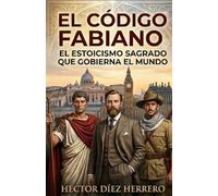 EL CÓDIGO FABIANO: EL ESTOICISMO SAGRADO QUE GOBIERNA EL MUNDO