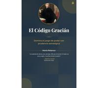 El código Gracián. Domina el juego de poder con prudencia estratégica