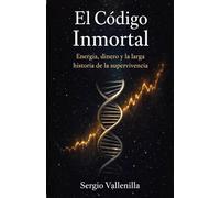 El Código Inmortal: Energía, dinero y la larga historia de la supervivencia