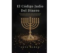 El Código Judío del Dinero: Principios Antiguos que Convirtieron a Marginados en Multimillonarios