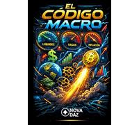 El Código Macro: Cómo entender el mundo financiero para invertir mejor
