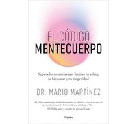 El código mentecuerpo: Supera las creencias que limitan tu salud, tu bienestar y tu longevidad