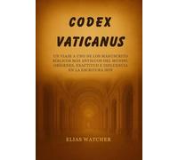 EL CÓDIGO VATICANO: Un viaje a uno de los manuscritos bíblicos más antiguos del mundo: orígenes, precisión e influencia en las Escrituras actuales