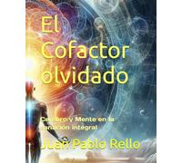 El Cofactor olvidado: Cerebro y Mente en la sanación integral