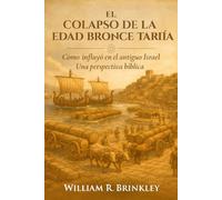 El Colapso De La Edad Del Bronce Tardia: Como Influyo en el Antiguo Israel, Una Perspectiva Biblica