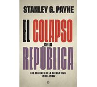El colapso de la República: Los orígenes de la Guerra Civil 1933-1936
