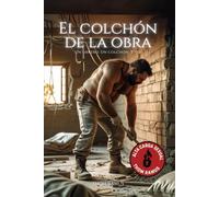 El colchón de la obra: Un obrero, un colchón y yo