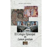 EL COLEGIO DE LOS OBISPOS EN LUMEN GENTIUM: SU PLENA, SUPREMA Y UNIVERSAL AUTORIDAD EN LA IGLESIA Y LAS CONDICIONES DE SU INFALIBILIDAD MAGISTERIAL