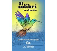 El colibrí en el jardín: Una historia de amor propio