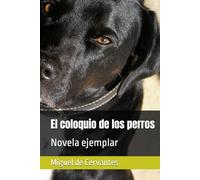 El coloquio de los perros: Novela ejemplar