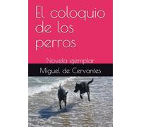 El coloquio de los perros: Novela ejemplar