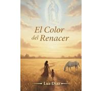 El Color del Renacer: Memorias de Fe, Tierra y Renacimiento