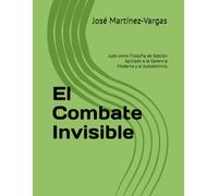El Combate Invisible: Judo como Filosofía de Gestión Aplicado a la Gerencia Moderna y al Autodominio