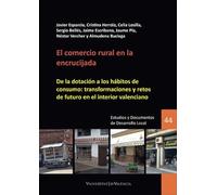 El comercio rural en la encrucijada: De la dotación a los hábitos de consumo: transformaciones y retos de futuro en el interior valenciano