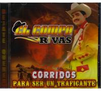 El Compa Rivas - Corridos Para Ser Un Trafica