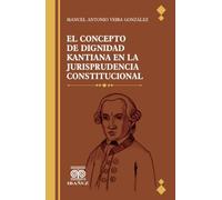 El concepto de dignidad kantiana en la jurisprudencia constitucional