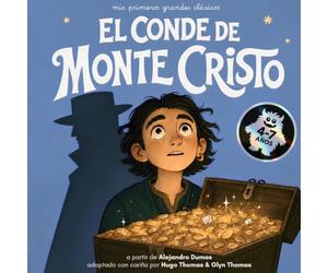 El Conde de Montecristo: Mi Primer Gran Clasico - segun Alexandre Dumas