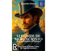 El conde de Montecristo para estudiantes de español. Nivel A1-A2 Principiantes: The Count of Monte Cristo for Spanish Learners. Level A1-A2 Beginners