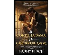 El Conde, La dama Y La Canción De Amor: Romance Del Periodo Regencia