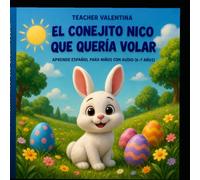 El conejito Nico que quería volar: Aprende español con un cuento de Pascua (con audio)