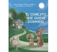 El conejito que quiere dormirse: Un nuevo método para ayudar a los niños a dormir