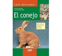 El conejo: Manual completo para criar con éxito conejos sanos, rentables y bien cuidados