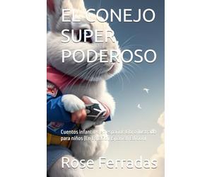 EL CONEJO SUPER PODEROSO: Cuentos infantiles en español: Libro ilustrado para niños (En Español) (Spanish Edition)
