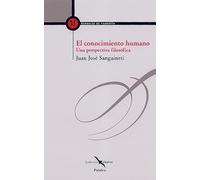 El conocimiento humano : una perspectiva filosófica