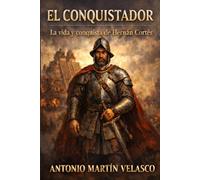 El Conquistador: La vida y la conquista de Hernán Cortés: 2