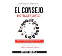 El Consejo Estratégico: Manual para pasar del reporte a la conversación y ejecución estratégica. Board Operating System