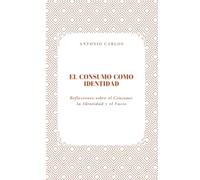 El Consumo como Identidad: Reflexiones sobre el Consumo, la Identidad y el Vacío