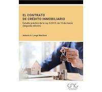 El contrato de crédito inmobiliario: Estudio práctico de la Ley 5/2019, de 15 de marzo