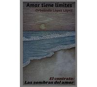 El contrato: Las sombras del amor. Libro VIII: Amar tiene límites