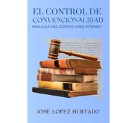 EL CONTROL DE CONVENCIONALIDAD: MÁS ALLÁ DEL CORPUS IURIS INTERNO